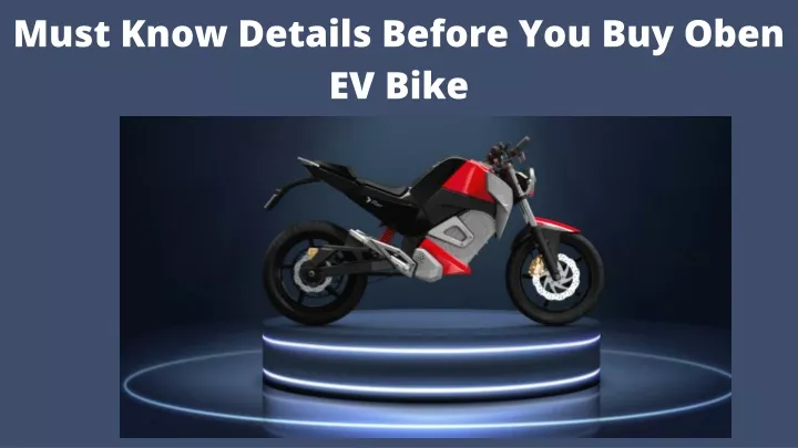 must know details before you buy oben ev bike