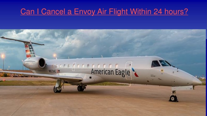 can i cancel a envoy air flight within 24 hours