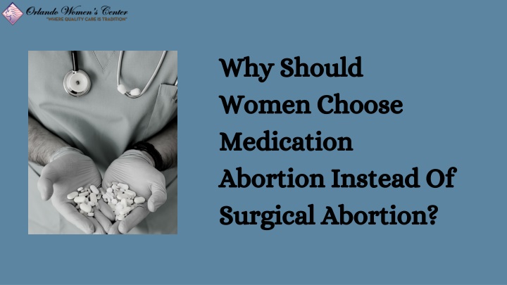 why should women choose medication abortion