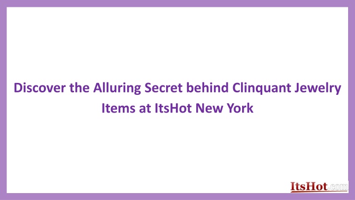 discover the alluring secret behind clinquant