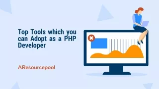 Top tools which you can adopt as a PHP Developer