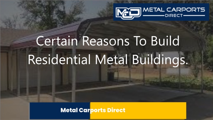 certain reasons to build residential metal