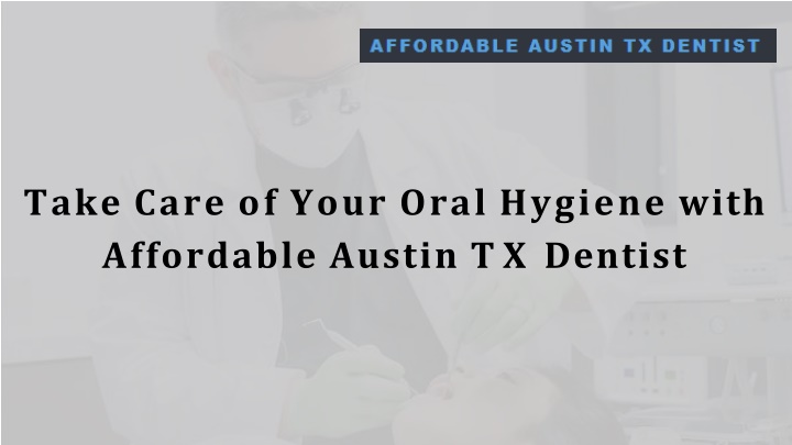 take care of your oral hygiene with affordable austin tx dentist