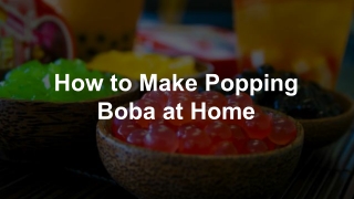 How to Make Popping Boba at Home