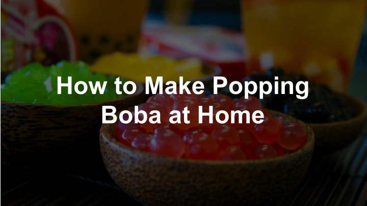 how to make popping boba at home