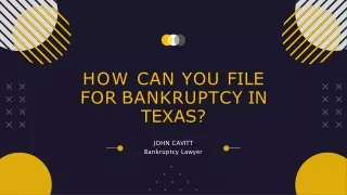 How Can you File for Bankruptcy in Texas? Expert Opinion by John Cavitt Bankrupt