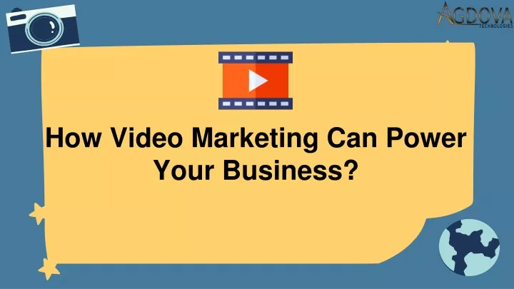 how video marketing can power your business