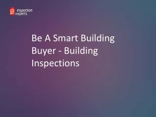 Be A Smart Building Buyer - Building Inspections