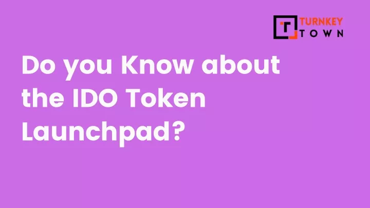 do you know about the ido token launchpad