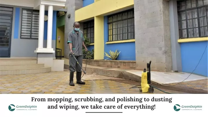 from mopping scrubbing and polishing to dusting