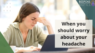 when you should worry about your headache