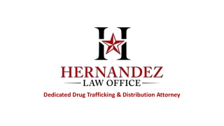 Dedicated Drug Trafficking & Distribution Attorney in San Antonio