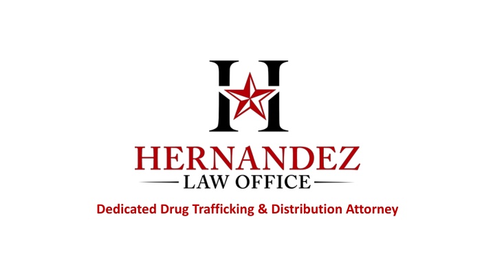 dedicated drug trafficking distribution attorney