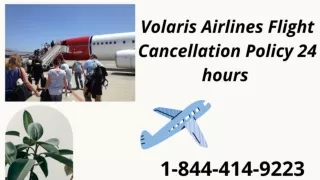 1-844-414-9223 Volaris Airlines Flight Cancellation Policy 24hrs