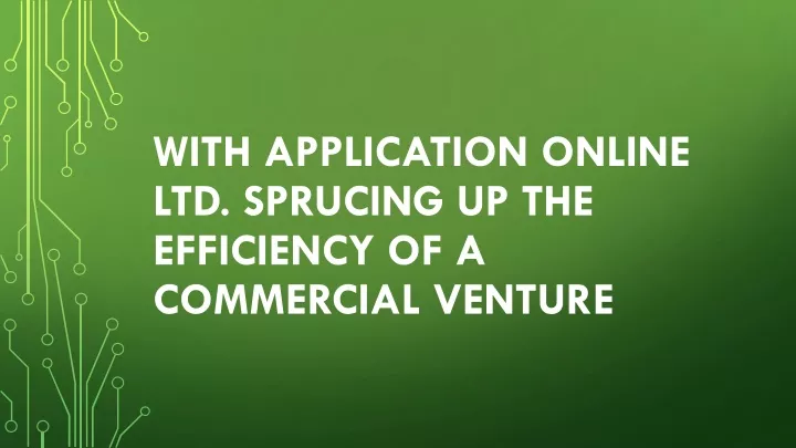 with application online ltd sprucing up the efficiency of a commercial venture