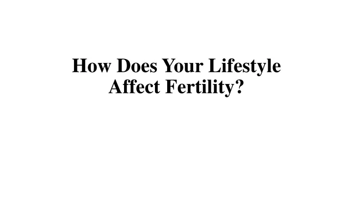 how does your lifestyle affect fertility