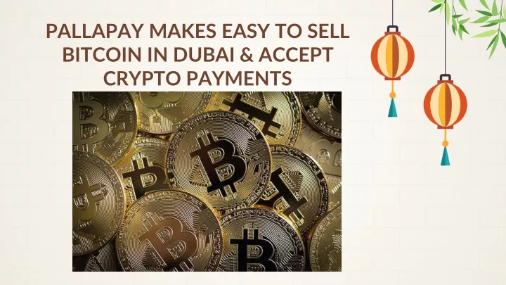 pallapay makes easy to sell bitcoin in dubai accept crypto payments