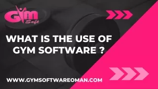 WHAT IS THE USE OF GYM SOFTWARE