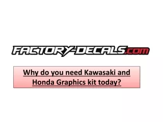 Why do you need Kawasaki and Honda Graphics kit today?