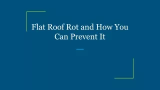 flat roof rot and how you can prevent it