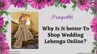 Why Is It better To Shop Wedding Lehenga Online