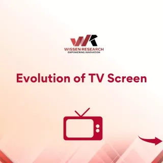 Evolution of TV Screen