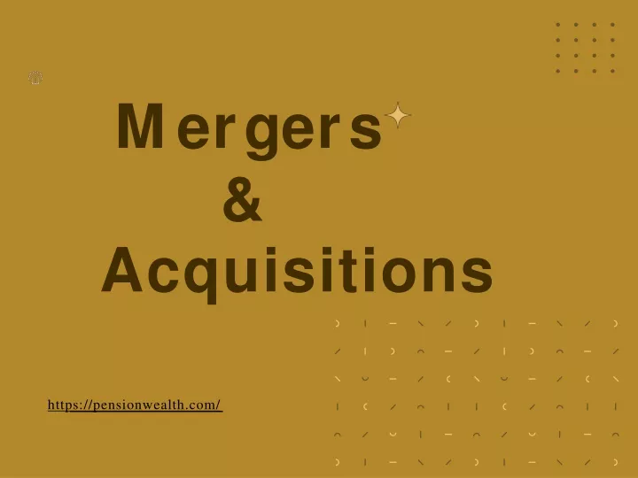 m e r g e r s acquisitions