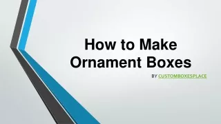 How to Make Ornament Boxes