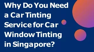 Why Do You Need a Car Tinting Service for Car Window Tinting in Singapore?