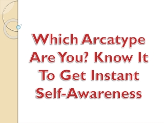 Which Arcatype Are You? Know It To Get Instant Self-Awareness