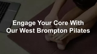 Engage Your Core With Our West Brompton Pilates