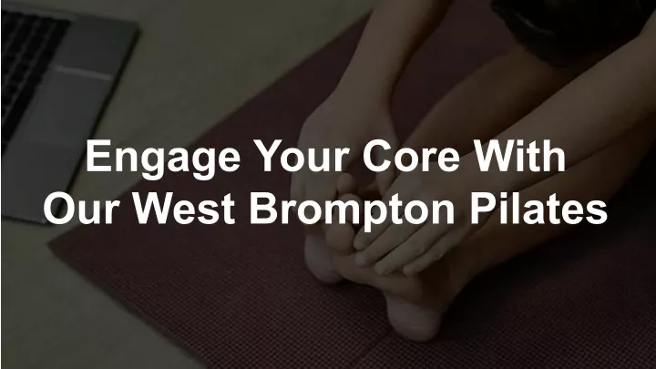 engage your core with our west brompton pilates