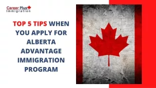 Top 5 Tips when You Apply for Alberta Advantage Immigration Program