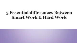 5 Essential differences Between Smart Work & Hard Work