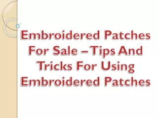 Embroidered Patches For Sale – Tips And Tricks For Using Embroidered Patches