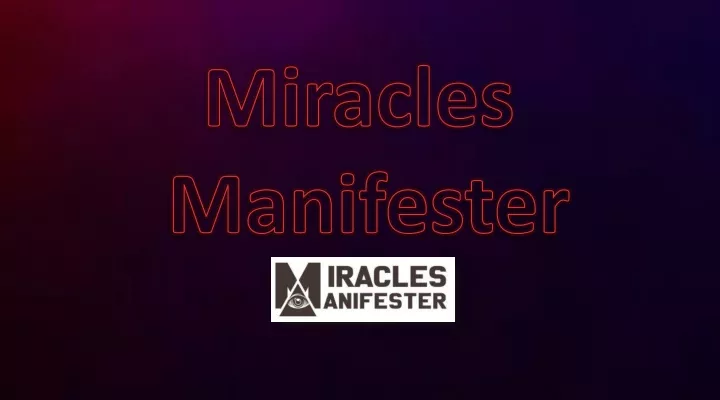 miracles manifester