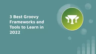 3 Best Groovy Frameworks and Tools to Learn in 2022