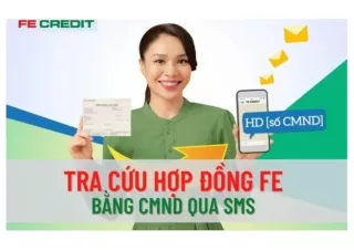 Làm thế nào để tra cứu hợp đồng Fe Credit bằng CMND?