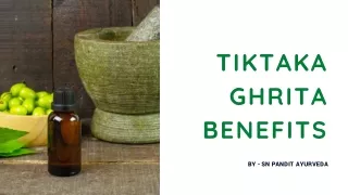 Tiktaka Ghrita Benefits  by - SN Pandit Ayurveda