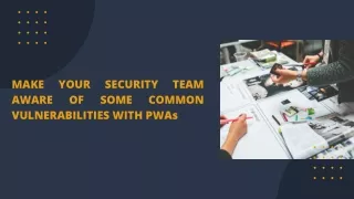 make aware vulnerabilities with pwas