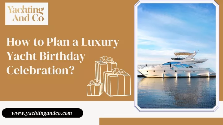 how to plan a luxury yacht birthday celebration