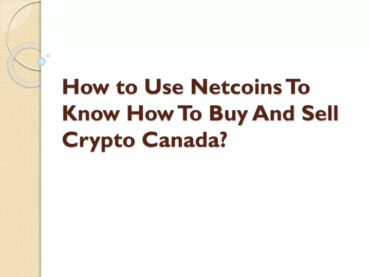 how to use netcoins to know how to buy and sell crypto canada