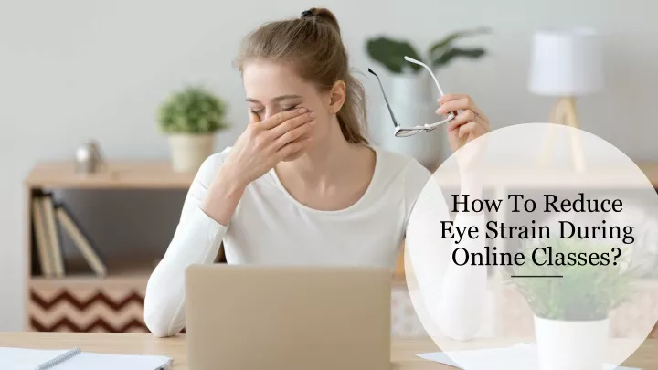 how to reduce eye strain during online classes