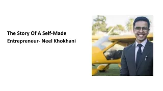 The Story Of A Self-Made Entrepreneur- Neel Khokhani