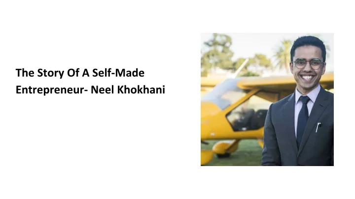 the story of a self made entrepreneur neel khokhani