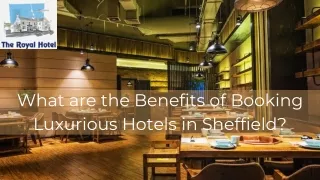 What are the Benefits of Booking Luxurious Hotels in Sheffield
