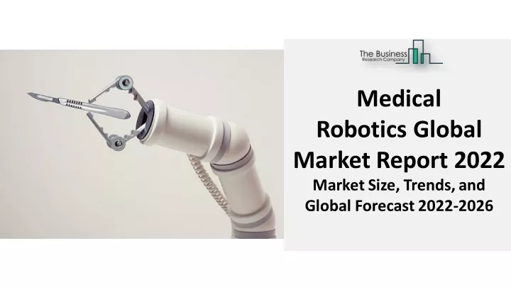 medical robotics global market report 2022