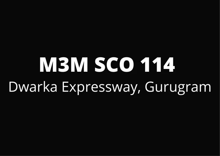 m3m sco 114 dwarka expressway gurugram