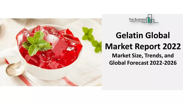 gelatin global market report 2022 marketsize