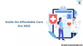Guide On Affordable Care Act 2022